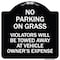 Signmission No Parking on Grass Violators Towed Away Vehicle Owners Expense Alum, 18" L, 18" H, BW-1818-23696 A-DES-BW-1818-23696 - alternate 1